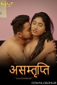 Asamthrupthi (2024) S01 Part 1 Cultflix Hindi Web Series